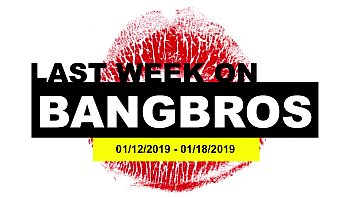 Last Week On BANGBROSCOM 01122019 01182019